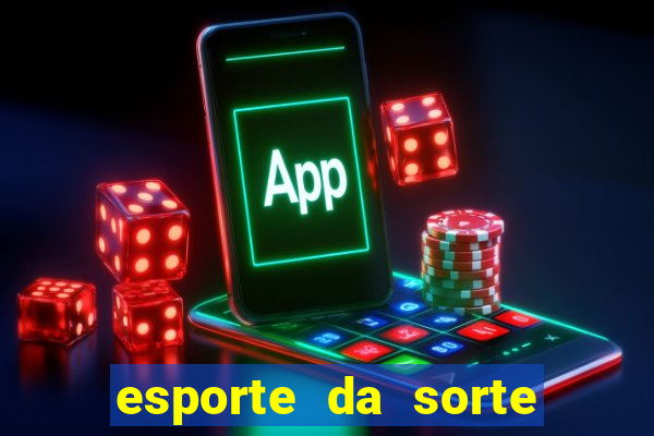 esporte da sorte deposito minimo